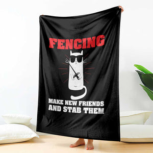 Funny Cat Fencing Throw Blanket Make Me New Friends And Stab Them TS14 Print Your Wear