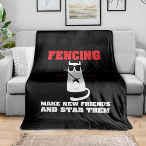 Funny Cat Fencing Throw Blanket Make Me New Friends And Stab Them TS14 Print Your Wear