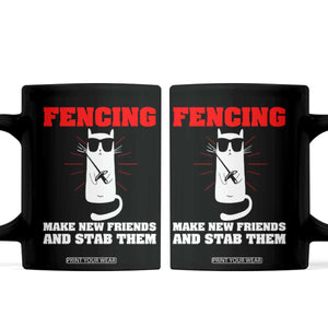 Funny Cat Fencing Coffee Mug Make Me New Friends And Stab Them TS14 Black Print Your Wear