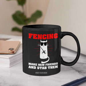 Funny Cat Fencing Coffee Mug Make Me New Friends And Stab Them TS14 Print Your Wear