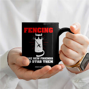 Funny Cat Fencing Coffee Mug Make Me New Friends And Stab Them TS14 Print Your Wear