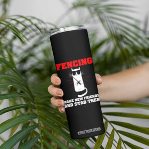 Funny Cat Fencing Skinny Tumbler Make Me New Friends And Stab Them TS14 Print Your Wear