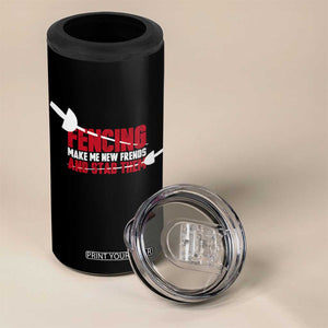 Funny Fencer 4 in 1 Can Cooler Tumbler Fencing Make Me New Friends And Stab Them TS14 Print Your Wear