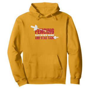 Funny Fencer Hoodie Fencing Make Me New Friends And Stab Them TS14 Gold Print Your Wear