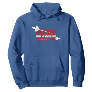Funny Fencer Hoodie Fencing Make Me New Friends And Stab Them TS14 Royal Blue Print Your Wear