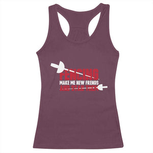 Funny Fencer Racerback Tank Top Fencing Make Me New Friends And Stab Them TS14 Maroon Print Your Wear