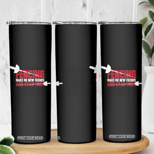 Funny Fencer Skinny Tumbler Fencing Make Me New Friends And Stab Them TS14 Print Your Wear