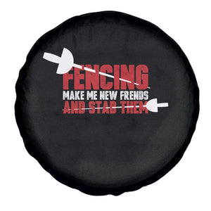 Funny Fencer Spare Tire Cover Fencing Make Me New Friends And Stab Them TS14 Print Your Wear
