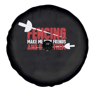 Funny Fencer Spare Tire Cover Fencing Make Me New Friends And Stab Them TS14 Print Your Wear