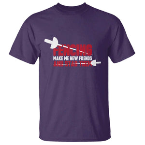 Funny Fencer T Shirt Fencing Make Me New Friends And Stab Them TS14 Purple Print Your Wear