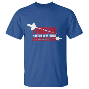 Funny Fencer T Shirt Fencing Make Me New Friends And Stab Them TS14 Royal Blue Print Your Wear