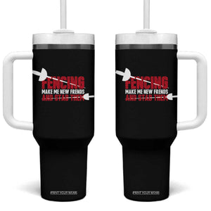 Funny Fencer Tumbler With Handle Fencing Make Me New Friends And Stab Them TS14 One Size: 40 oz Black Print Your Wear