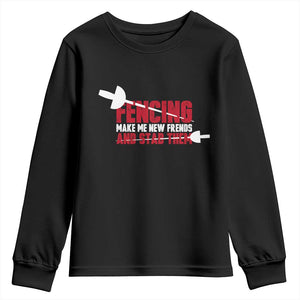 Funny Fencer Youth Sweatshirt Fencing Make Me New Friends And Stab Them TS14 Black Print Your Wear