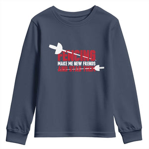Funny Fencer Youth Sweatshirt Fencing Make Me New Friends And Stab Them TS14 Navy Print Your Wear