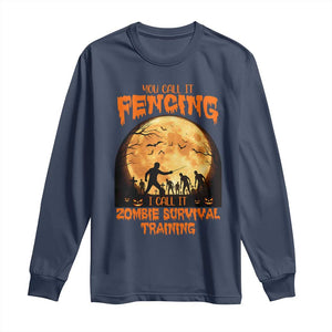 Funny Fencing Halloween Long Sleeve Shirt You Call It Fencing Zombie Survival TS14 Navy Print Your Wear
