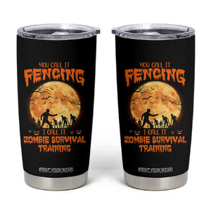 Funny Fencing Halloween Tumbler Cup You Call It Fencing Zombie Survival TS14 Black Print Your Wear