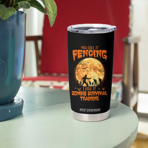 Funny Fencing Halloween Tumbler Cup You Call It Fencing Zombie Survival TS14 Print Your Wear