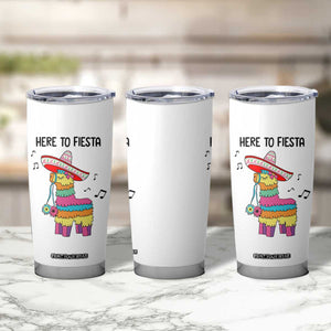 Funny Pinata Mexican Tumbler Cup Here To Fiesta TS14 Print Your Wear