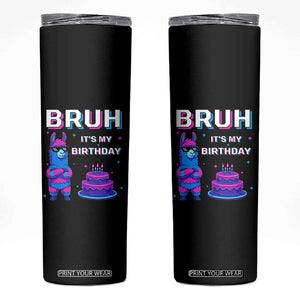 Funny Pinata Mexican Skinny Tumbler Bruh It Is My Birthday TS14 Black Print Your Wear