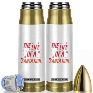 The Life Of A Santa Girl Bullet Tumbler Funny Christmas TS14 White Print Your Wear
