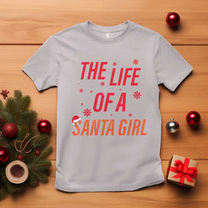 The Life Of A Santa Girl T Shirt Funny Christmas TS14 Ice Gray Print Your Wear