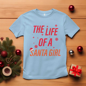 The Life Of A Santa Girl T Shirt Funny Christmas TS14 Light Blue Print Your Wear