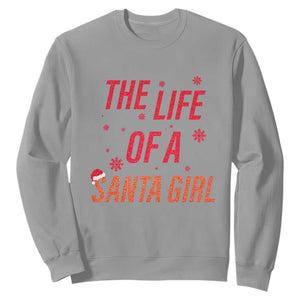 The Life Of A Santa Girl Sweatshirt Funny Christmas TS14 Sport Gray Print Your Wear
