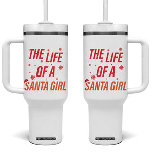 The Life Of A Santa Girl Tumbler With Handle Funny Christmas TS14 One Size: 40 oz White Print Your Wear