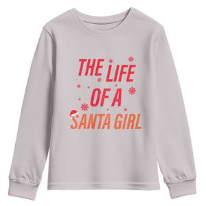The Life Of A Santa Girl Youth Sweatshirt Funny Christmas TS14 Ice Gray Print Your Wear