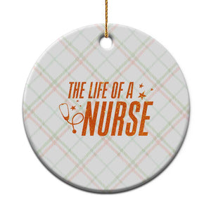 Funny Nurse Christmas Ceramic Ornament The Life Of A Nurse TS14 1pc Christmas Plaid Print Your Wear