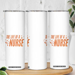 Funny Nurse Christmas Skinny Tumbler The Life Of A Nurse TS14 Print Your Wear