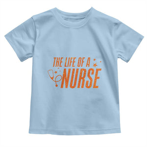 Funny Nurse Christmas Toddler T Shirt The Life Of A Nurse TS14 Light Blue Print Your Wear
