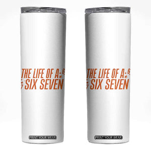 67 Six Seven Meme Skinny Tumbler TS14 White Print Your Wear