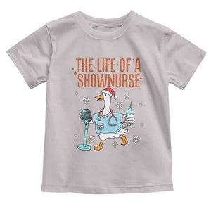 Funny Goose Nurse Christmas Toddler T Shirt The Life Of A Shownurrse TS14 Ice Gray Print Your Wear