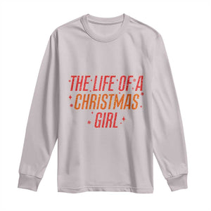The Life Of A Christmas Girl Long Sleeve Shirt TS14 Ice Gray Print Your Wear