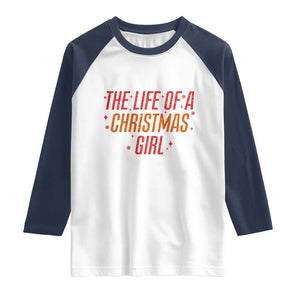 The Life Of A Christmas Girl Raglan Shirt TS14 White Navy Print Your Wear