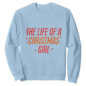 The Life Of A Christmas Girl Sweatshirt TS14 Light Blue Print Your Wear