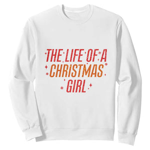 The Life Of A Christmas Girl Sweatshirt TS14 White Print Your Wear
