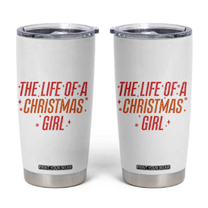 The Life Of A Christmas Girl Tumbler Cup TS14 White Print Your Wear