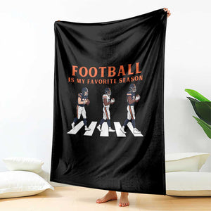 Football Is My Favorite Season Throw Blanket Funny Football Lover TS14 Print Your Wear