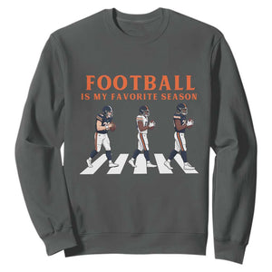 Football Is My Favorite Season Sweatshirt Funny Football Lover TS14 Dark Heather Print Your Wear