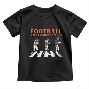Football Is My Favorite Season Toddler T Shirt Funny Football Lover TS14 Black Print Your Wear