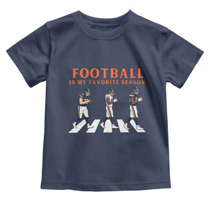 Football Is My Favorite Season Toddler T Shirt Funny Football Lover TS14 Navy Print Your Wear