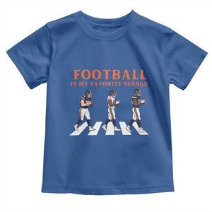 Football Is My Favorite Season Toddler T Shirt Funny Football Lover TS14 Royal Blue Print Your Wear
