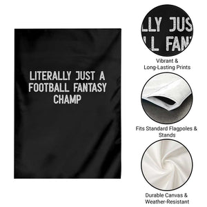 Literally Just A Football Fantasy Champ Garden Flag Funny Football Season TS14 Print Your Wear
