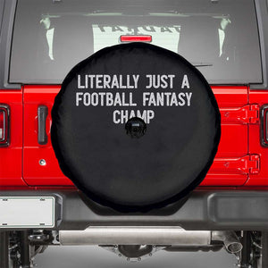 Literally Just A Football Fantasy Champ Spare Tire Cover Funny Football Season TS14 Black Print Your Wear