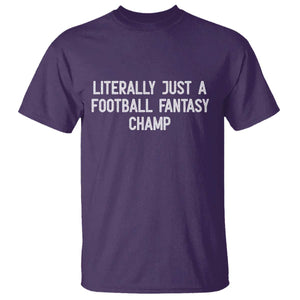 Literally Just A Football Fantasy Champ T Shirt Funny Football Season TS14 Purple Print Your Wear