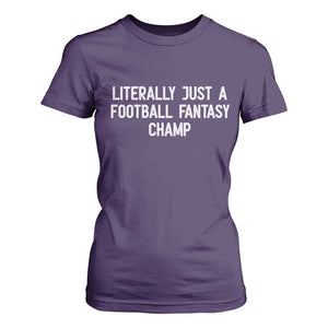 Literally Just A Football Fantasy Champ T Shirt For Women Funny Football Season TS14 Purple Print Your Wear