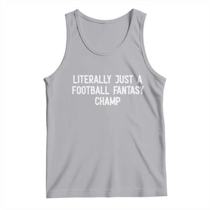 Literally Just A Football Fantasy Champ Tank Top Funny Football Season TS14 Athletic Heather Print Your Wear
