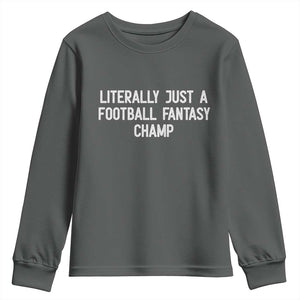 Literally Just A Football Fantasy Champ Youth Sweatshirt Funny Football Season TS14 Dark Heather Print Your Wear